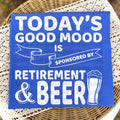 Todays Good Mood is sponsored by Retirement & Beer