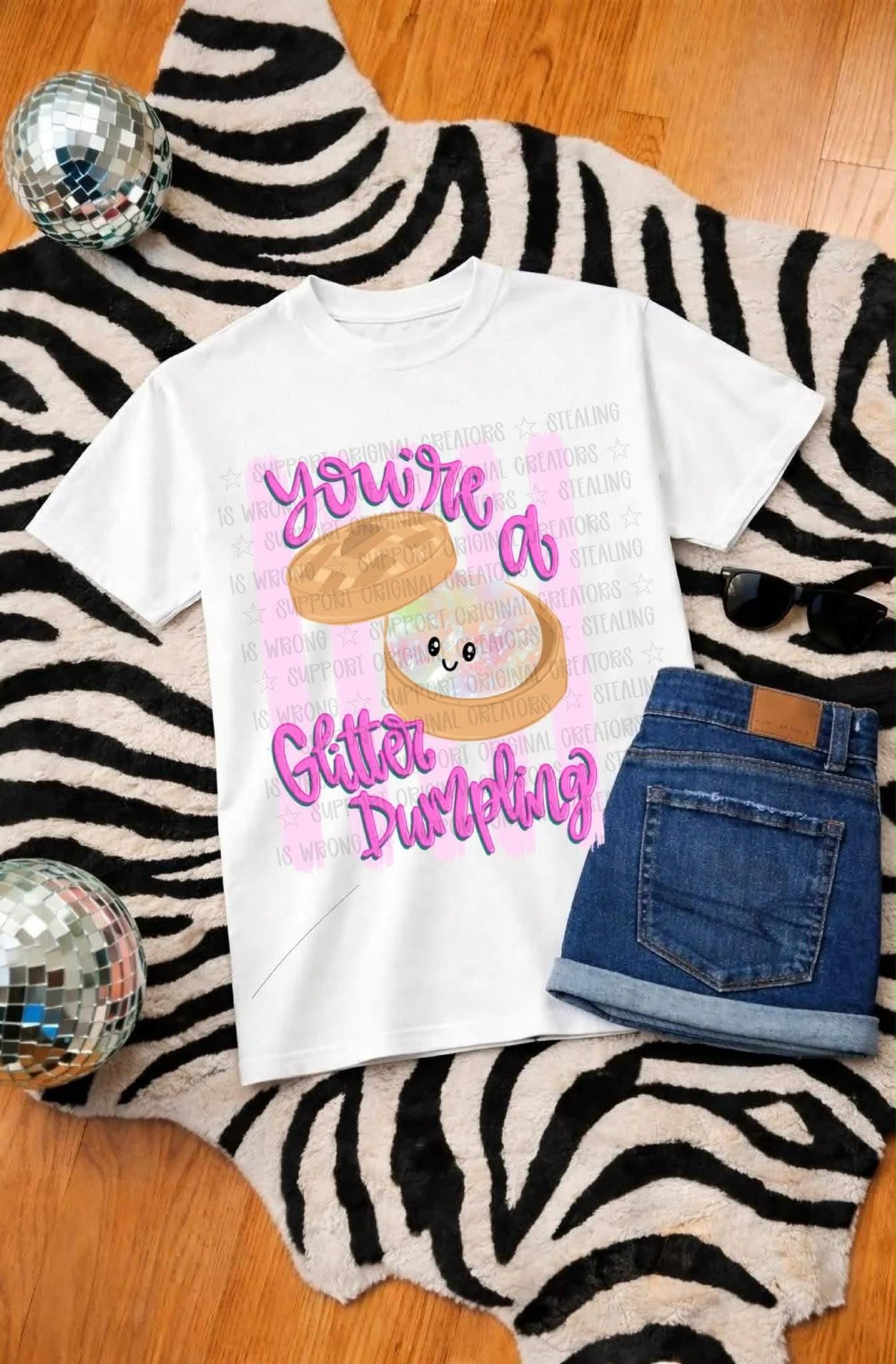 You’re a Glitter Dumpling