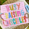 Busy Raising Disciples