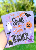 You Can’t Spook Me I’m a Teacher